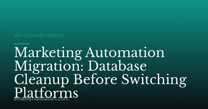 Marketing Automation Migration: Database Cleanup Before Switching Platforms