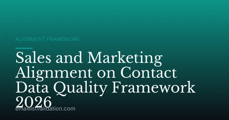Sales and Marketing Alignment on Contact Data Quality Framework 2026