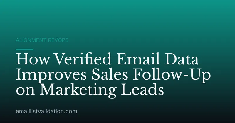 How Verified Email Data Improves Sales Follow-Up on Marketing Leads