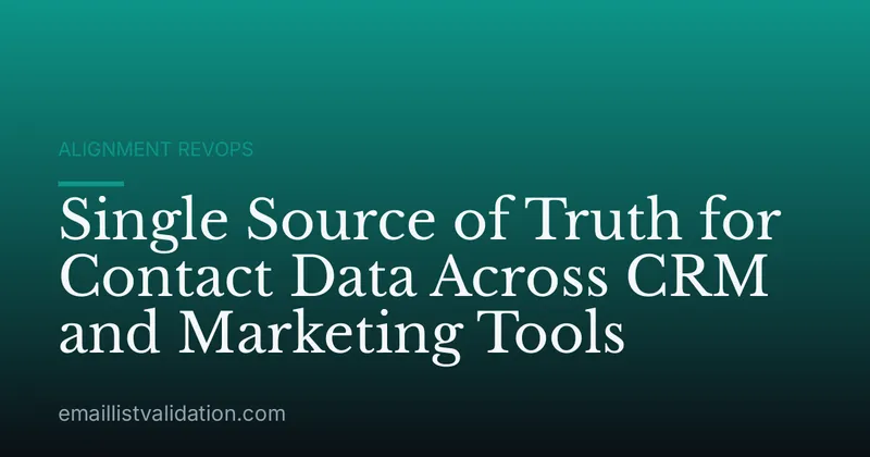 Single Source of Truth for Contact Data Across CRM and Marketing Tools