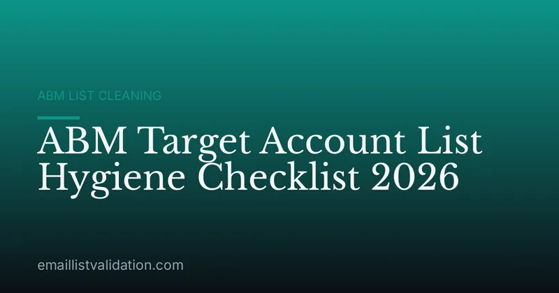 ABM Target Account List Hygiene Checklist 2026