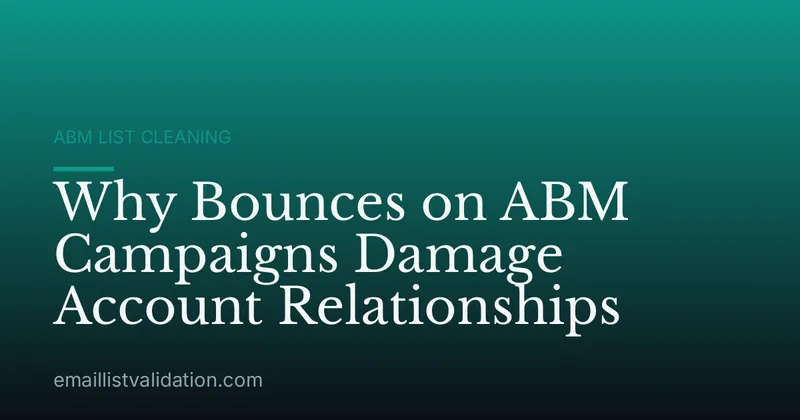 Why Bounces on ABM Campaigns Damage Account Relationships