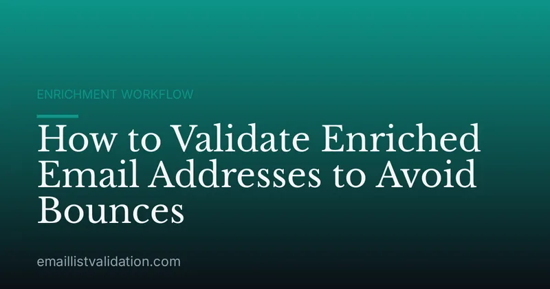 How to Validate Enriched Email Addresses to Avoid Bounces