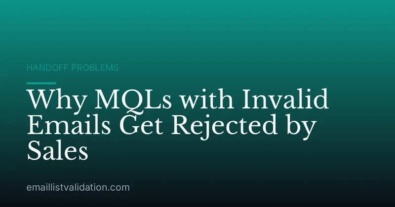 Why MQLs with Invalid Emails Get Rejected by Sales