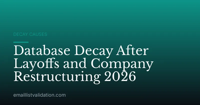Database Decay After Layoffs and Company Restructuring 2026