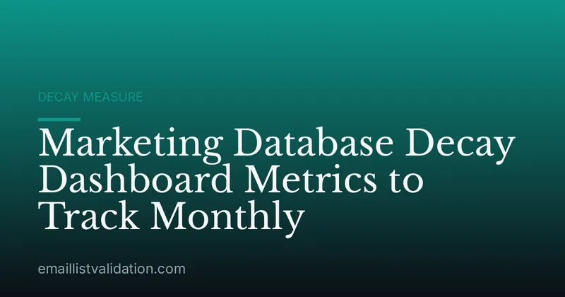 Marketing Database Decay Dashboard Metrics to Track Monthly