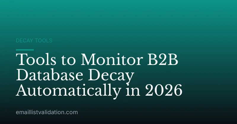 Tools to Monitor B2B Database Decay Automatically in 2026