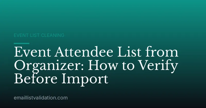 Event Attendee List from Organizer: How to Verify Before Import