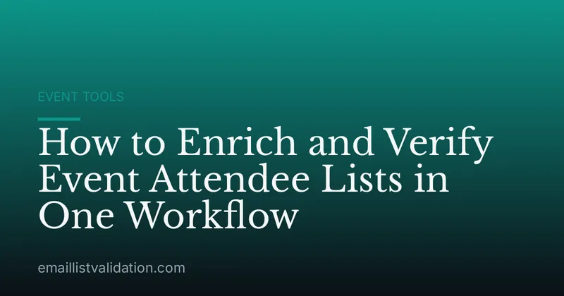 How to Enrich and Verify Event Attendee Lists in One Workflow