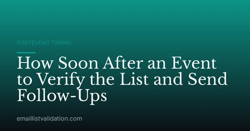 How Soon After an Event to Verify the List and Send Follow-Ups
