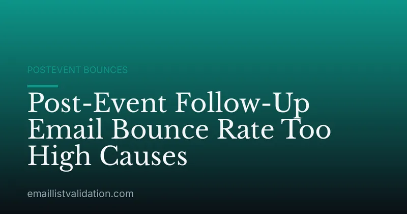 Post-Event Follow-Up Email Bounce Rate Too High Causes