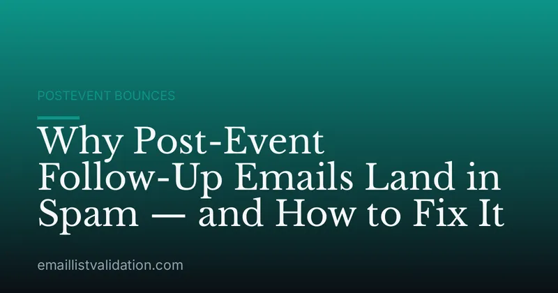 Why Post-Event Follow-Up Emails Land in Spam — and How to Fix It