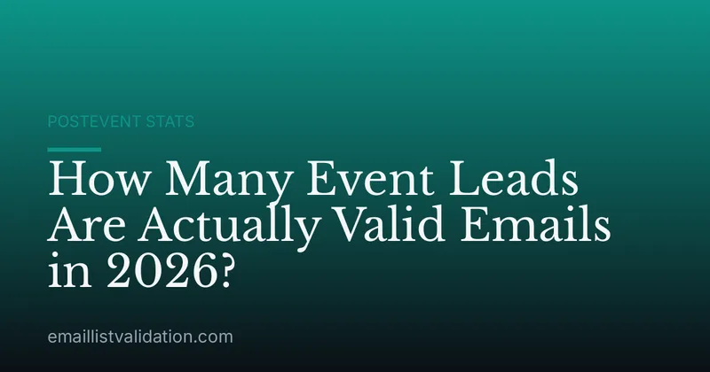 How Many Event Leads Are Actually Valid Emails in 2026?