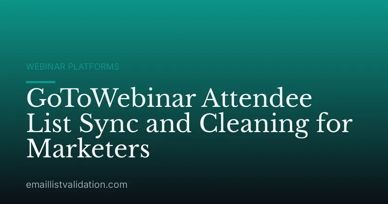 GoToWebinar Attendee List Sync and Cleaning for Marketers