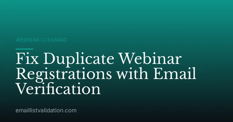 Fix Duplicate Webinar Registrations with Email Verification