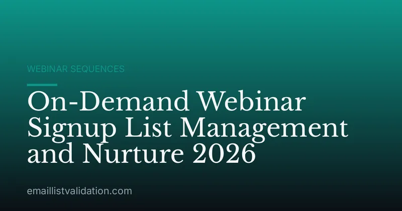 On-Demand Webinar Signup List Management and Nurture 2026