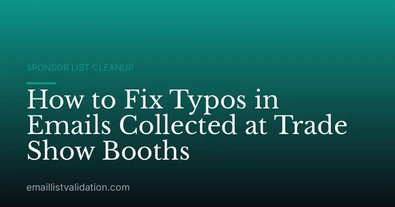 How to Fix Typos in Emails Collected at Trade Show Booths