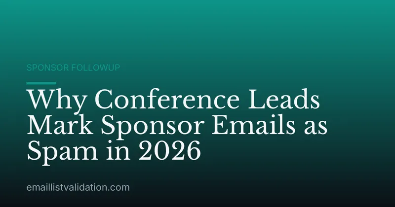 Why Conference Leads Mark Sponsor Emails as Spam in 2026
