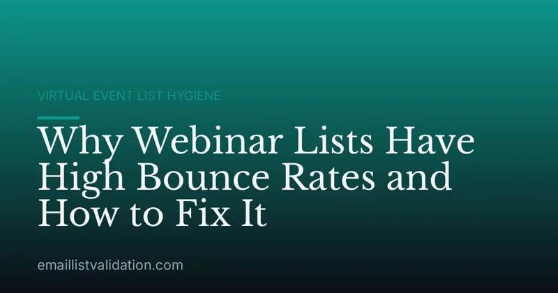 Why Webinar Lists Have High Bounce Rates and How to Fix It