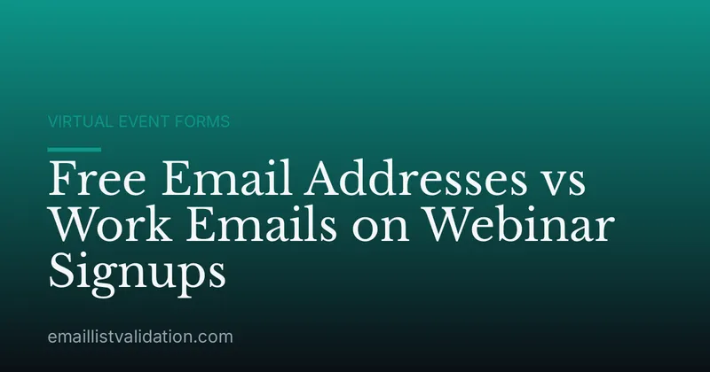 Free Email Addresses vs Work Emails on Webinar Signups
