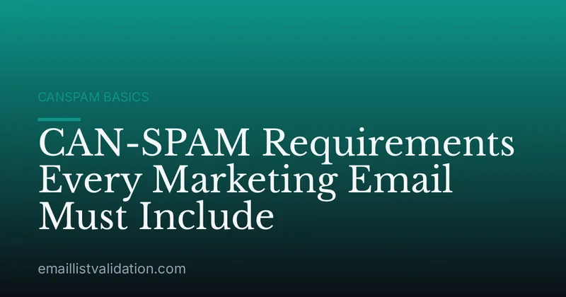CAN-SPAM Requirements Every Marketing Email Must Include