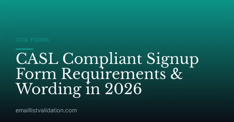 CASL Compliant Signup Form Requirements & Wording in 2026