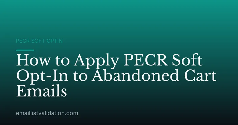 How to Apply PECR Soft Opt-In to Abandoned Cart Emails
