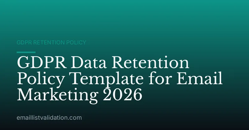 GDPR Data Retention Policy Template for Email Marketing 2026
