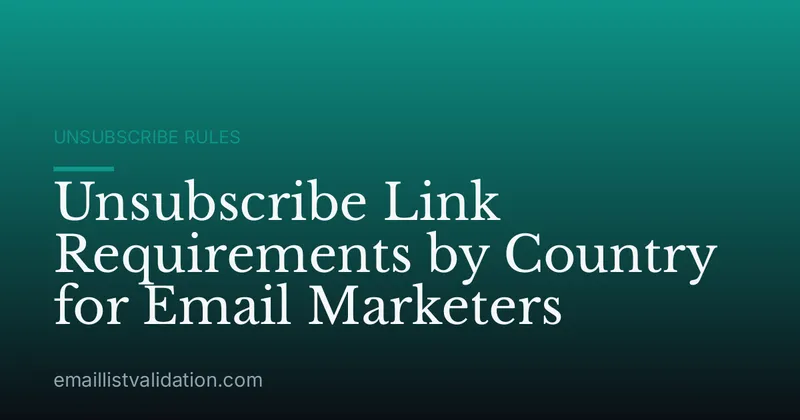 Unsubscribe Link Requirements by Country for Email Marketers