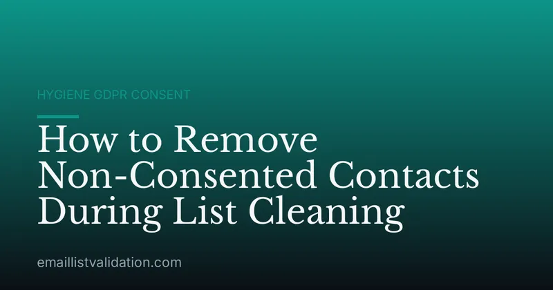 How to Remove Non-Consented Contacts During List Cleaning