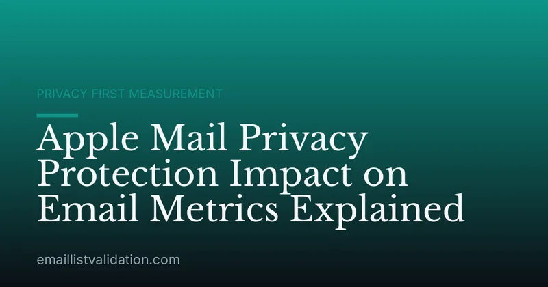 Apple Mail Privacy Protection Impact on Email Metrics Explained