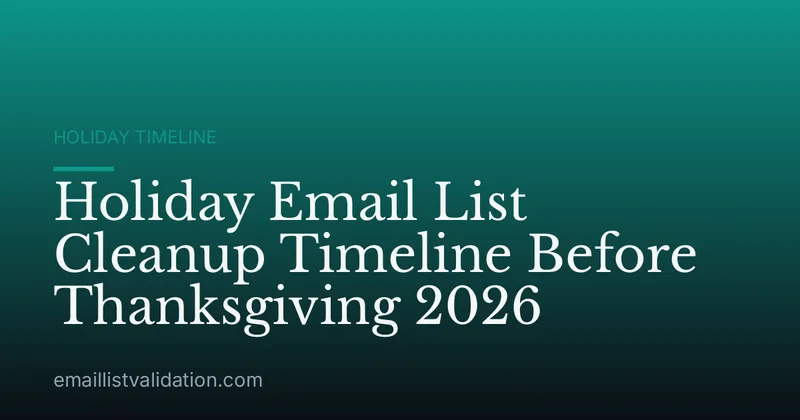 Holiday Email List Cleanup Timeline Before Thanksgiving 2026