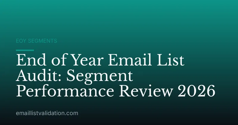 End of Year Email List Audit: Segment Performance Review 2026