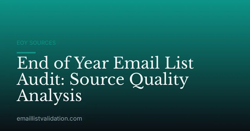End of Year Email List Audit: Source Quality Analysis
