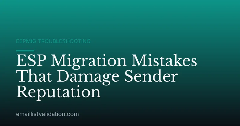 ESP Migration Mistakes That Damage Sender Reputation