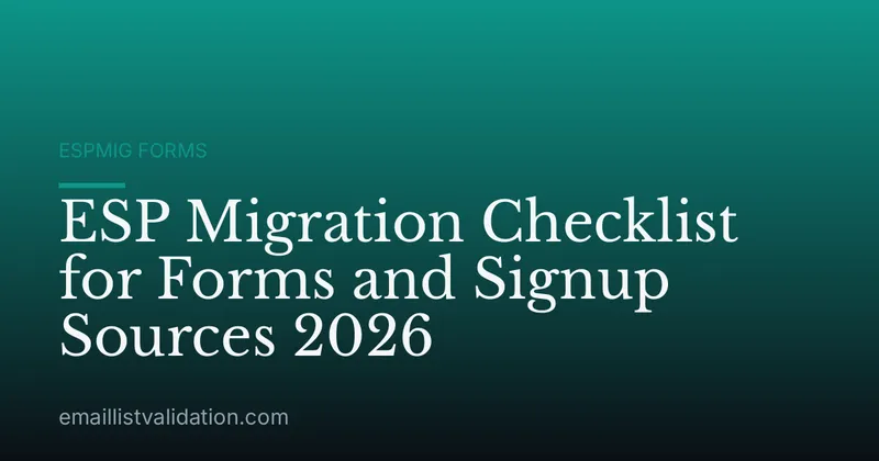 ESP Migration Checklist for Forms and Signup Sources 2026