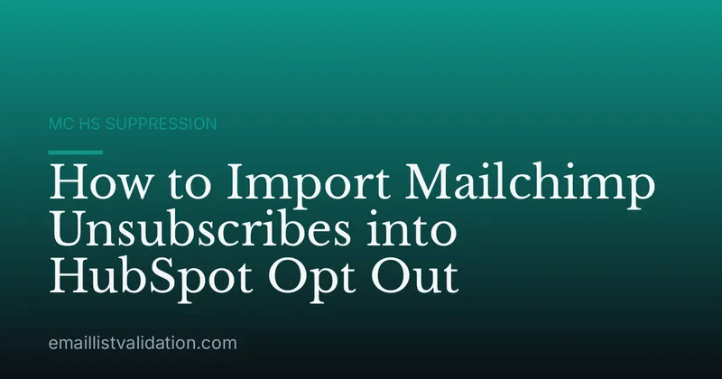 How to Import Mailchimp Unsubscribes into HubSpot Opt Out