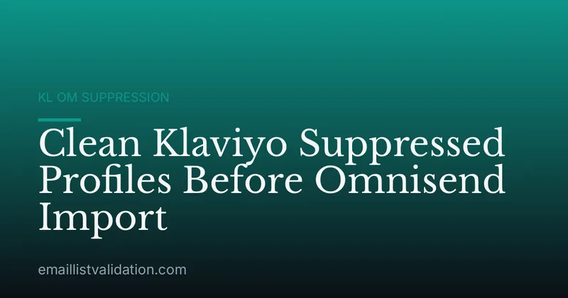 Clean Klaviyo Suppressed Profiles Before Omnisend Import
