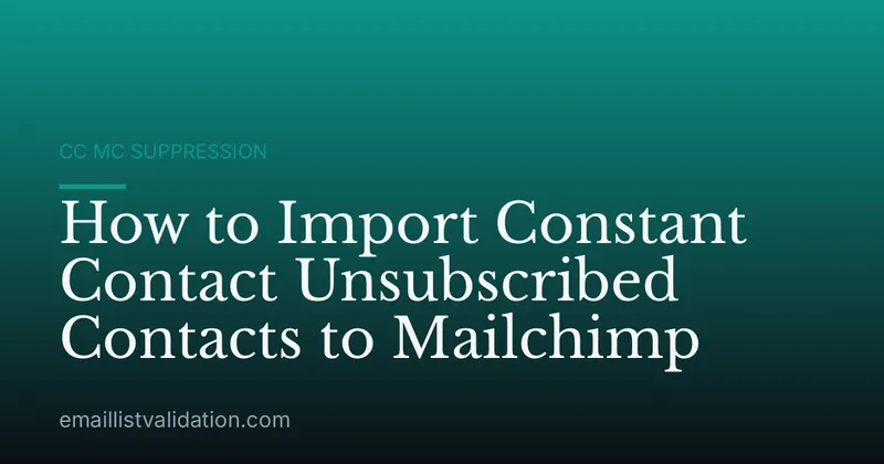 How to Import Constant Contact Unsubscribed Contacts to Mailchimp
