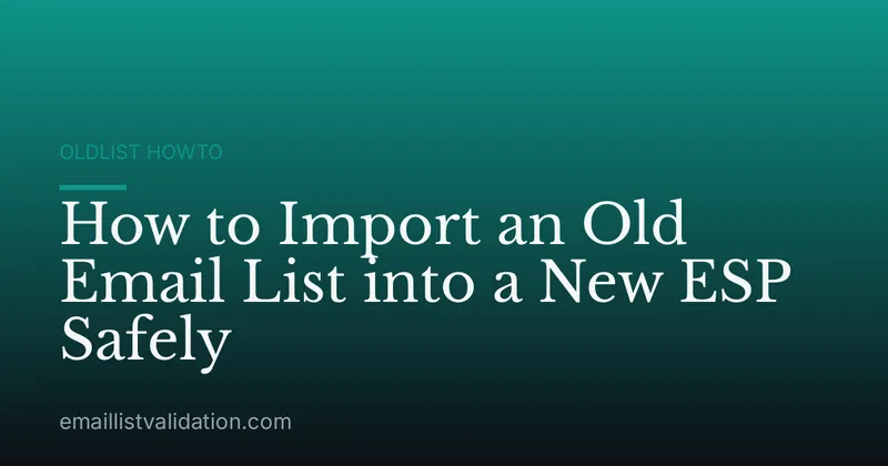 How to Import an Old Email List into a New ESP Safely