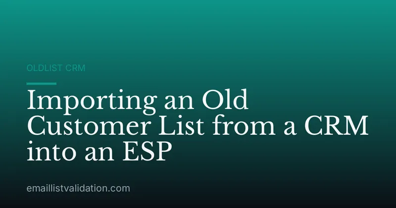 Importing an Old Customer List from a CRM into an ESP