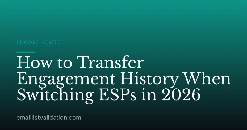 How to Transfer Engagement History When Switching ESPs in 2026