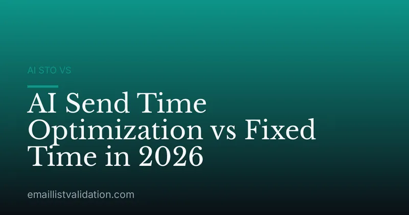 AI Send Time Optimization vs Fixed Time in 2026