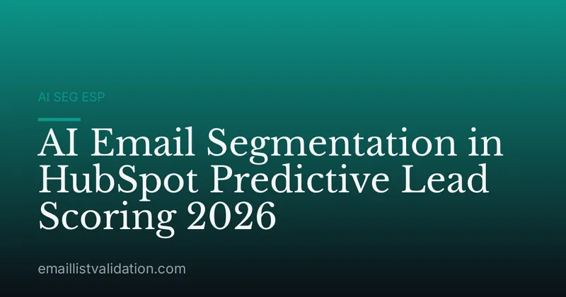 AI Email Segmentation in HubSpot Predictive Lead Scoring 2026