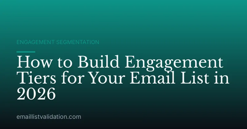 How to Build Engagement Tiers for Your Email List in 2026