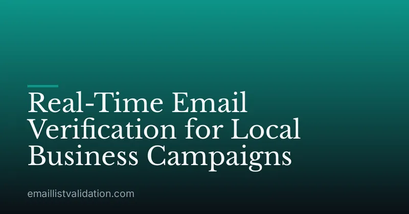 Real-Time Email Verification for Local Business Campaigns