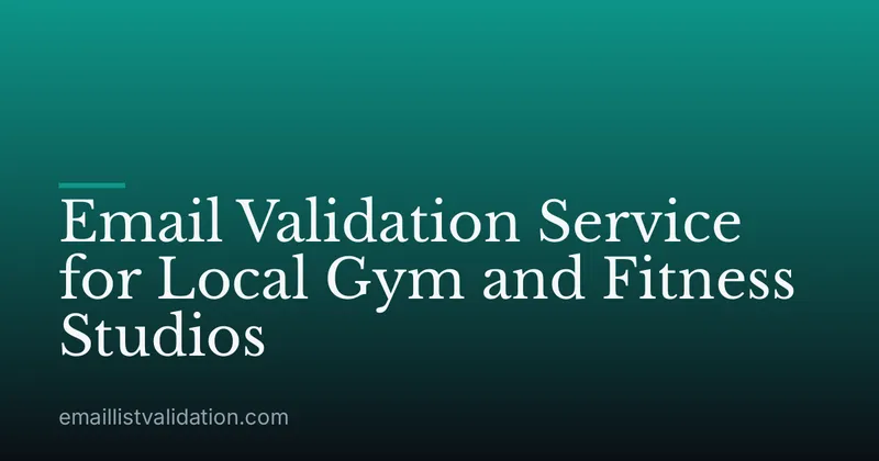 Email Validation Service for Local Gym and Fitness Studios