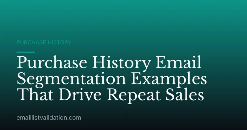Purchase History Email Segmentation Examples That Drive Repeat Sales