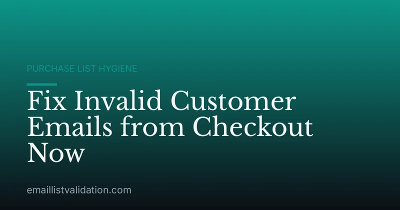 Fix Invalid Customer Emails from Checkout Now