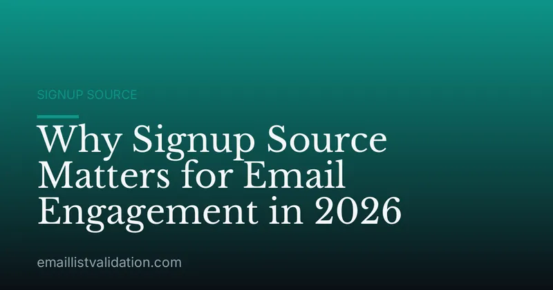 Why Signup Source Matters for Email Engagement in 2026